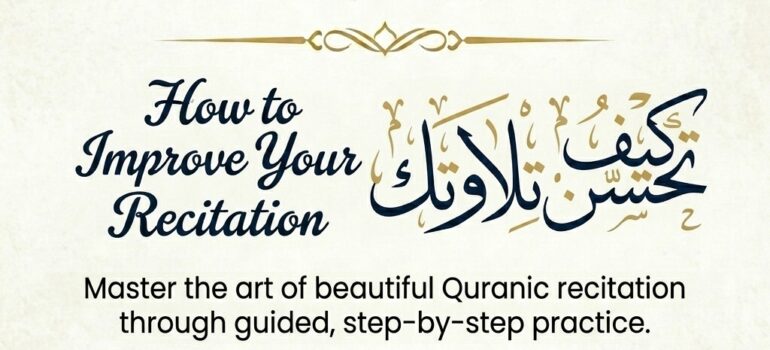 How to Improve Quran Recitation Step by Step